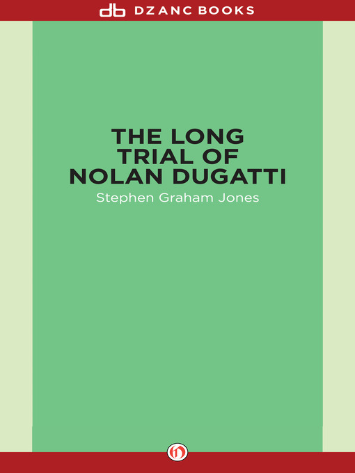 Title details for Long Trial of Nolan Dugatti by Stephen Graham Jones - Available